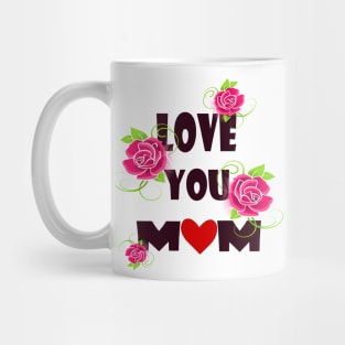 Love you mom Mug